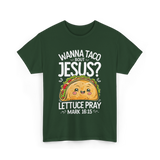 Wanna Taco Bout Jesus Pray T-Shirt - Forest Green