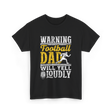 Warning Football Dad Football T-Shirt - Black