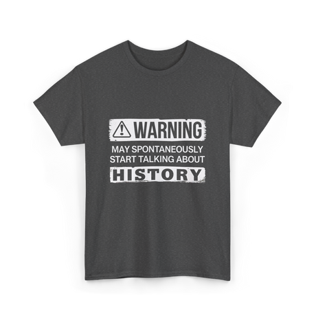Warning May Spontaneously History T-Shirt - Dark Heather