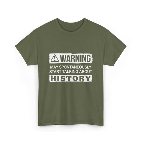 Warning May Spontaneously History T-Shirt - Military Green