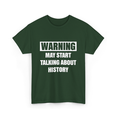 Warning May Start History T-Shirt - Forest Green