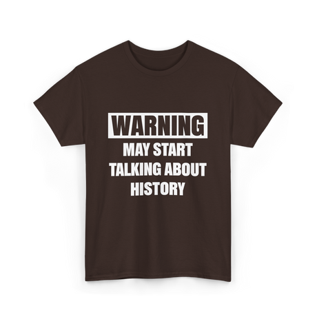 Warning May Start History T-Shirt - Dark Chocolate