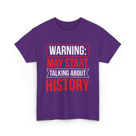 Warning May Start Talking About History Historian T-Shirt - Purple