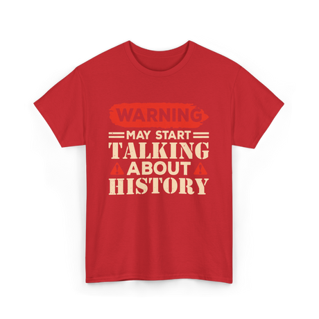 Warning May Start Talking History Historian T-Shirt - Red