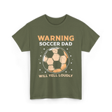 Warning Soccer Dad Loudly Dad T-Shirt - Military Green