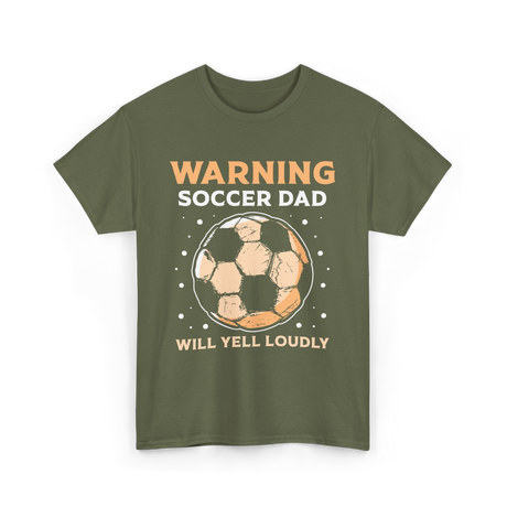 Warning Soccer Dad Loudly Dad T-Shirt - Military Green