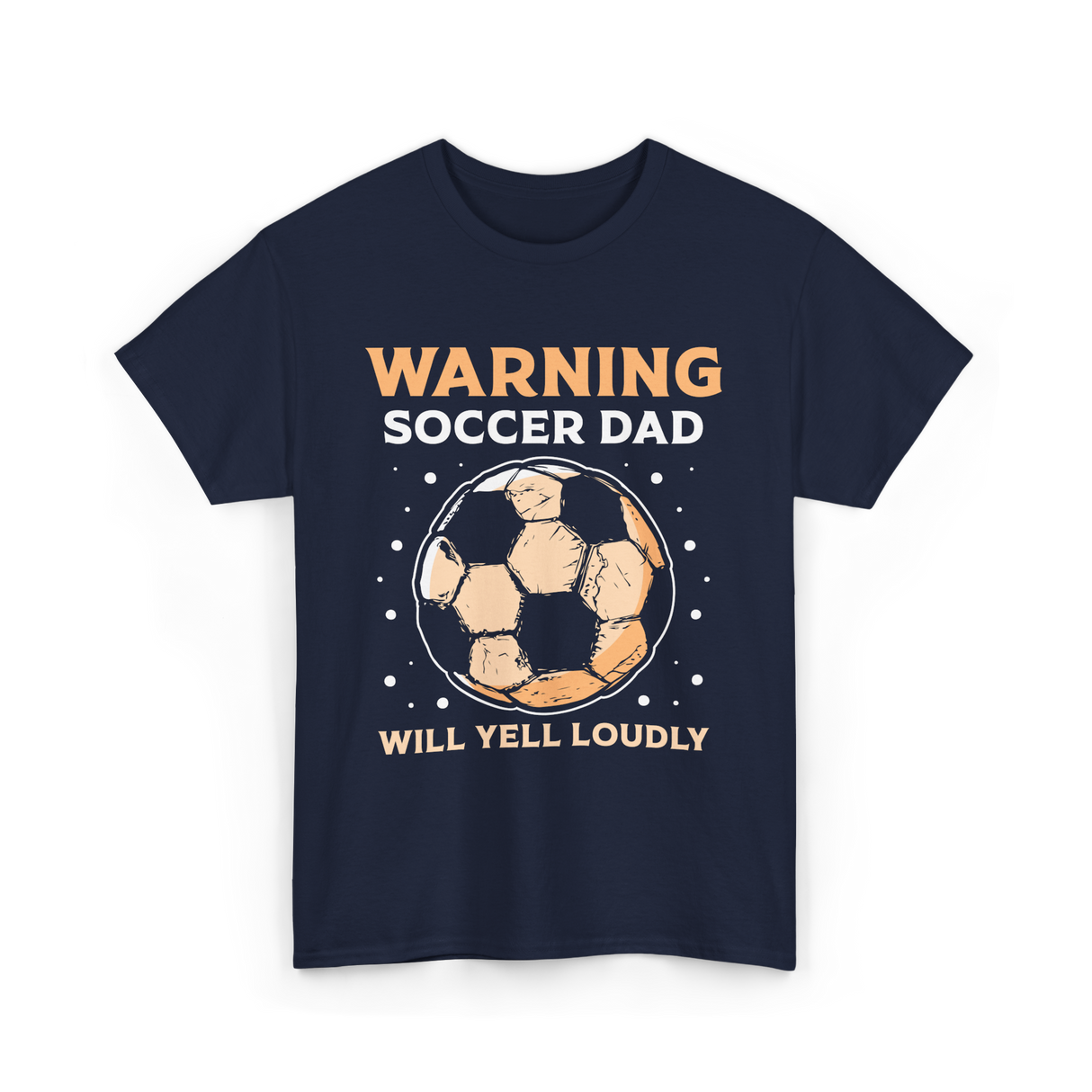 Warning Soccer Dad Loudly Dad T-Shirt - Navy