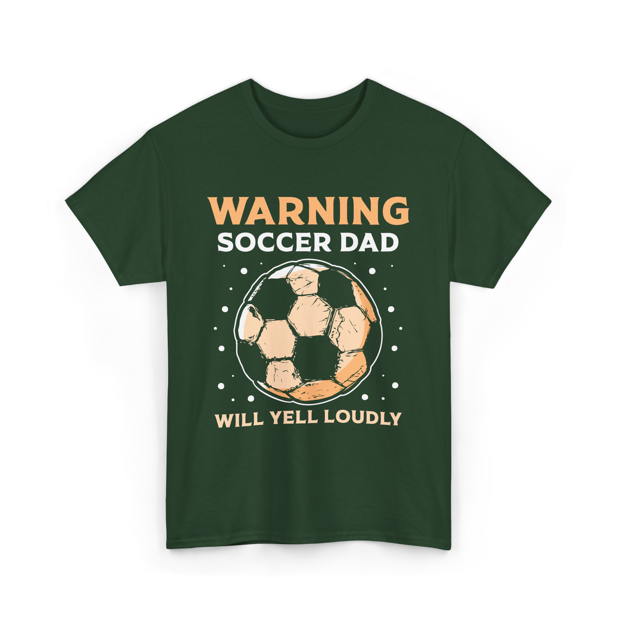 Warning Soccer Dad Loudly Dad T-Shirt - Forest Green