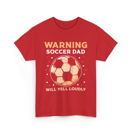 Warning Soccer Dad Loudly Dad T-Shirt - Red