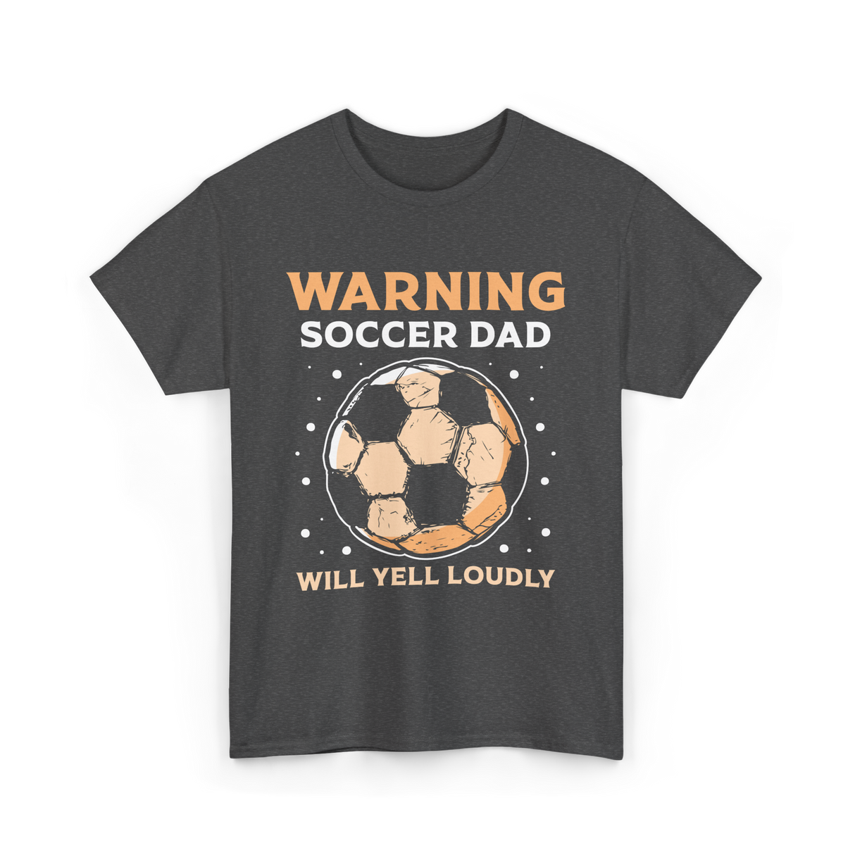 Warning Soccer Dad Loudly Dad T-Shirt - Dark Heather