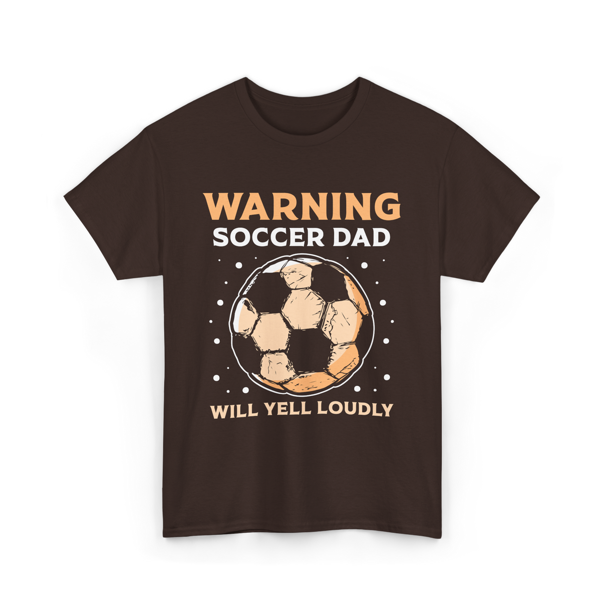 Warning Soccer Dad Loudly Dad T-Shirt - Dark Chocolate