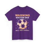 Warning Soccer Dad Loudly Dad T-Shirt - Purple