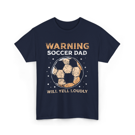 Warning Soccer Dad Soccer Dad T-Shirt - Navy