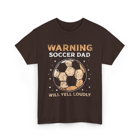 Warning Soccer Dad Soccer Dad T-Shirt - Dark Chocolate