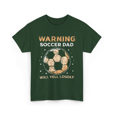 Warning Soccer Dad Soccer Dad T-Shirt - Forest Green