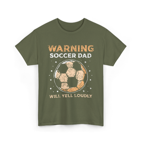 Warning Soccer Dad Soccer Dad T-Shirt - Military Green