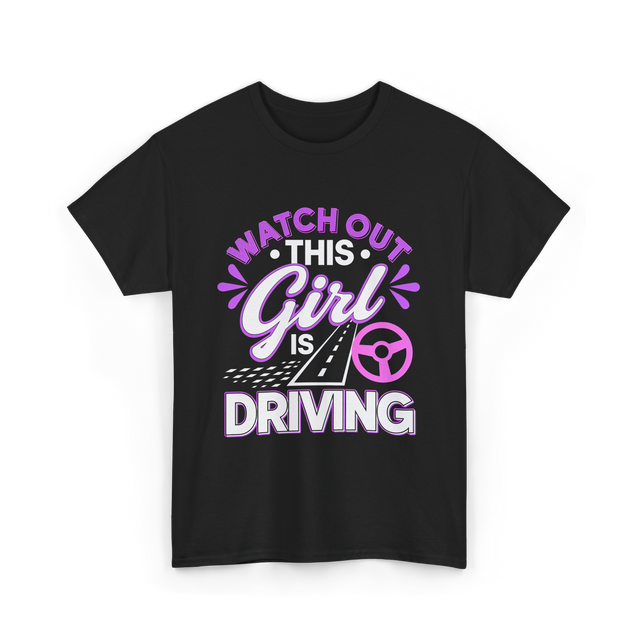 Watch Out This Girl Driving T-Shirt - Black