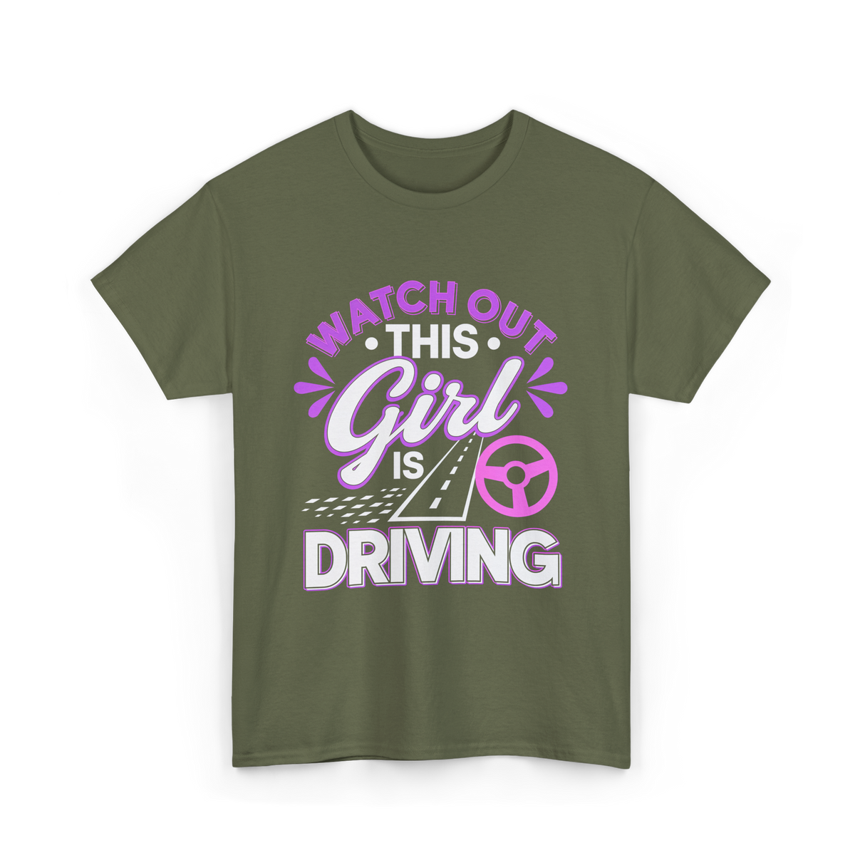 Watch Out This Girl Driving T-Shirt - Military Green