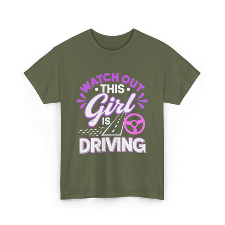 Watch Out This Girl Driving T-Shirt - Military Green