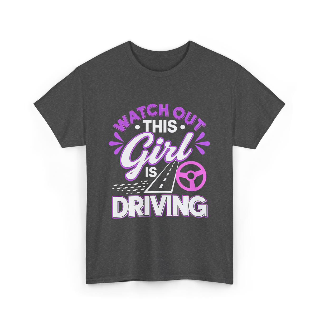 Watch Out This Girl Driving T-Shirt - Dark Heather