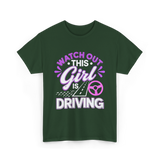 Watch Out This Girl Driving T-Shirt - Forest Green