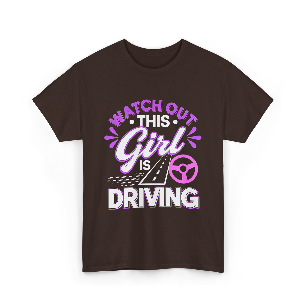 Watch Out This Girl Driving T-Shirt - Dark Chocolate