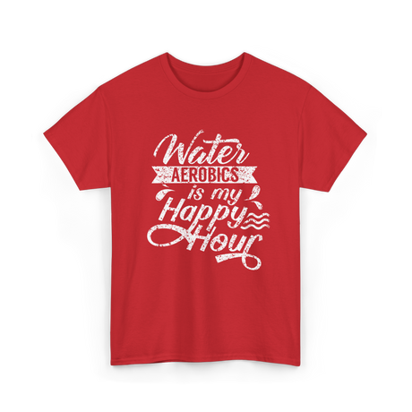 Water Aerobics Happy Hour Aqua T-Shirt - Red