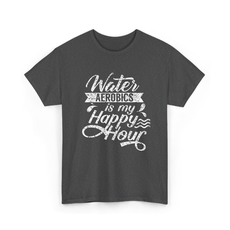 Water Aerobics Happy Hour Aqua T-Shirt - Dark Heather