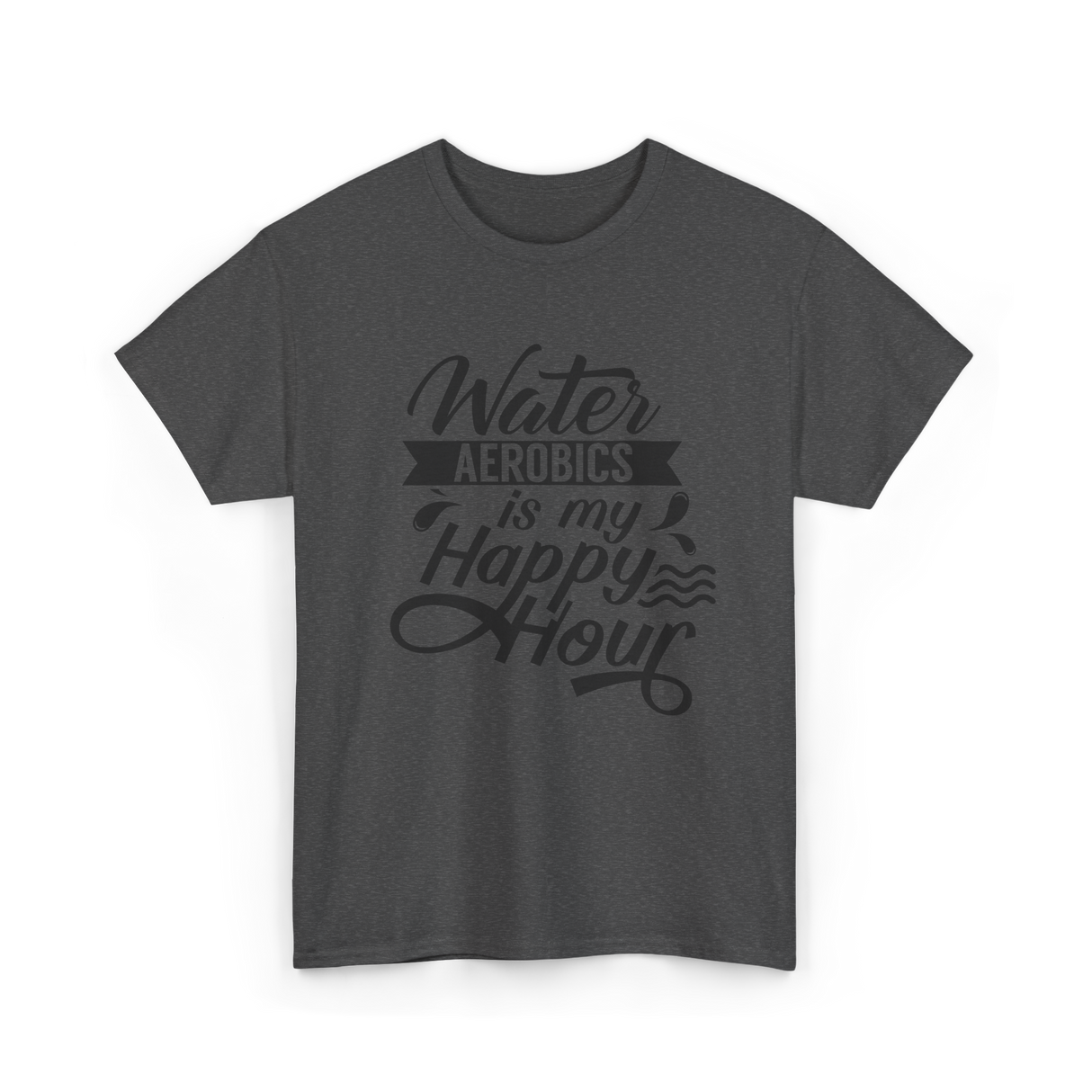 Water Aerobics Happy Hour Hobby T-Shirt - Dark Heather