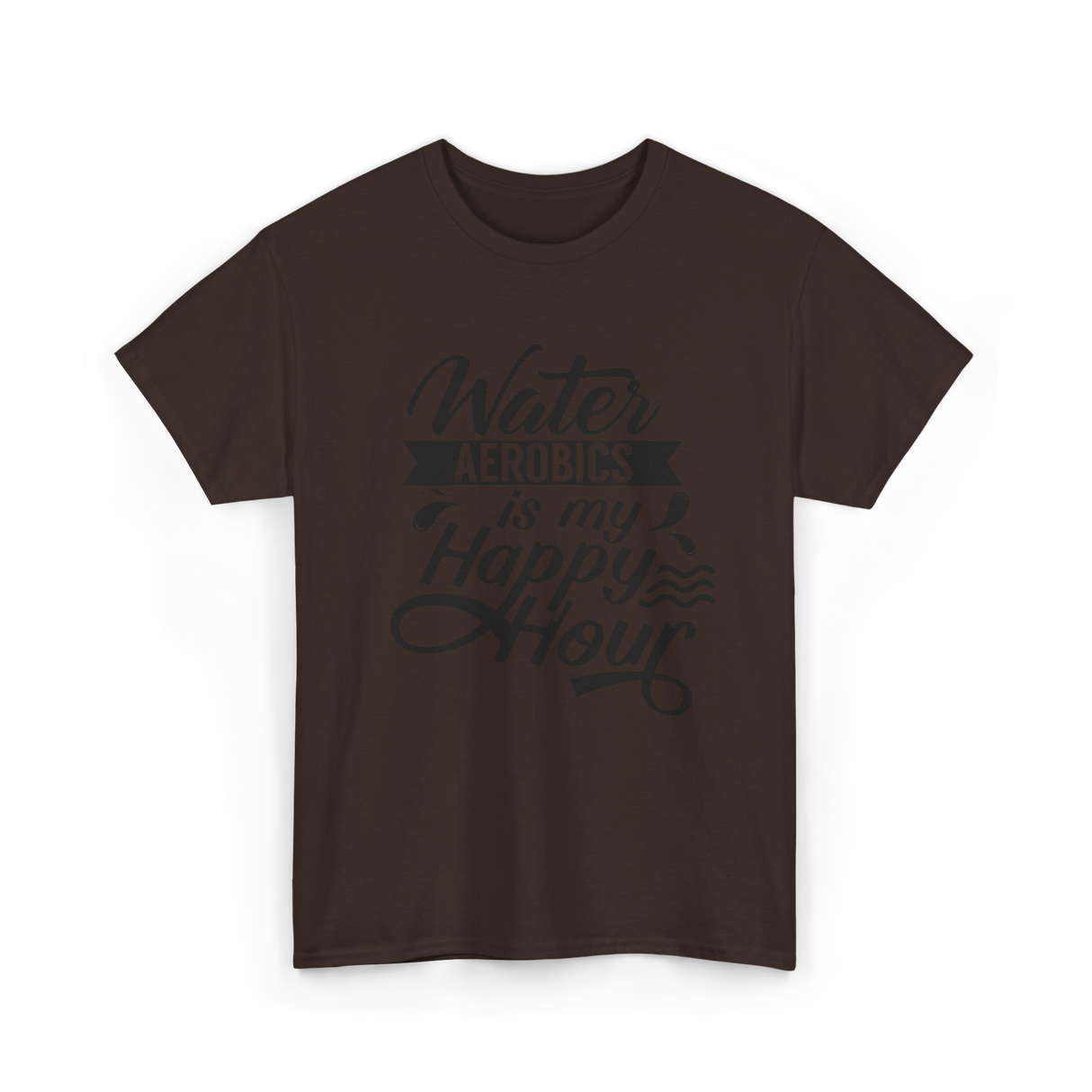 Water Aerobics Happy Hour Hobby T-Shirt - Dark Chocolate