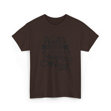 Water Aerobics Happy Hour Hobby T-Shirt - Dark Chocolate