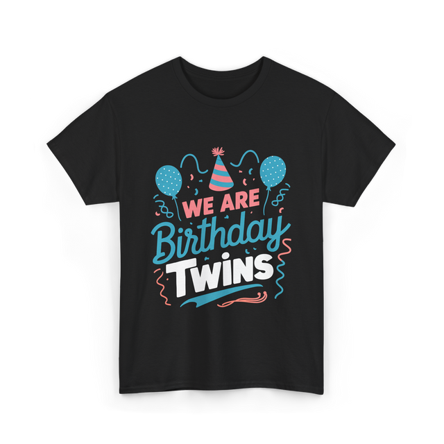 We Are Birthday Twins Celebration T-Shirt - Black