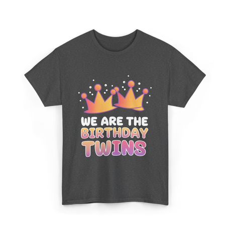 We Are The Birthday Twins Birthday Twins T-Shirt - Dark Heather