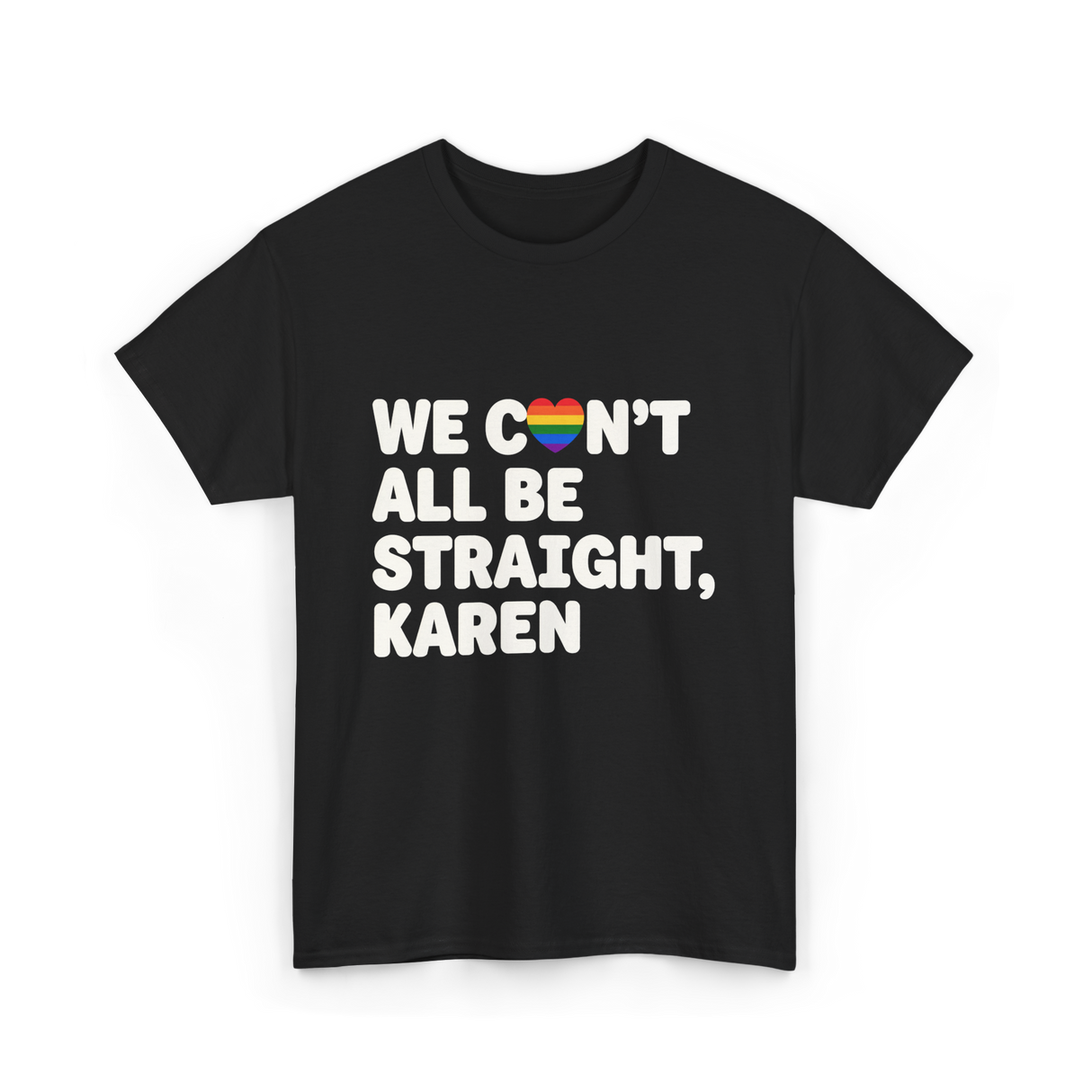 We Can't All Be LGBT T-Shirt - Black