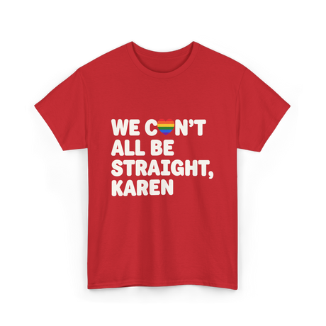 We Can't All Be LGBT T-Shirt - Red