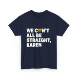 We Can't All Be LGBT T-Shirt - Navy