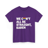 We Can't All Be LGBT T-Shirt - Purple