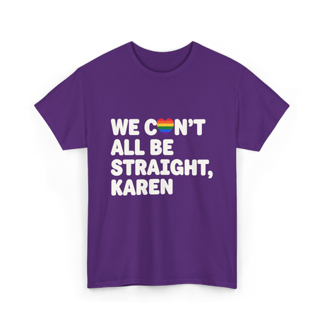 We Can't All Be LGBT T-Shirt - Purple