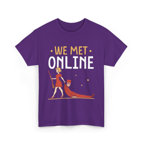 We Met Online Online Dating T-Shirt - Purple