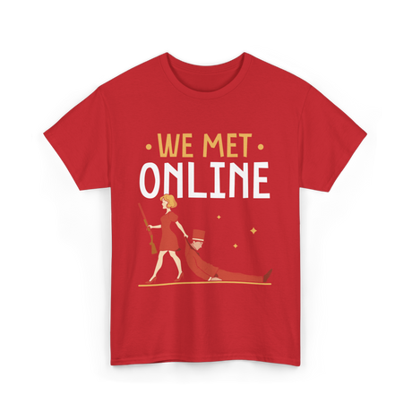 We Met Online Online Dating T-Shirt - Red