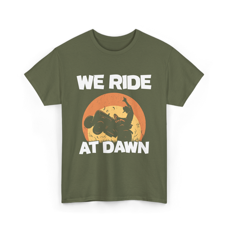 We Ride At Dawn Lawn Mowing T-Shirt - Military Green