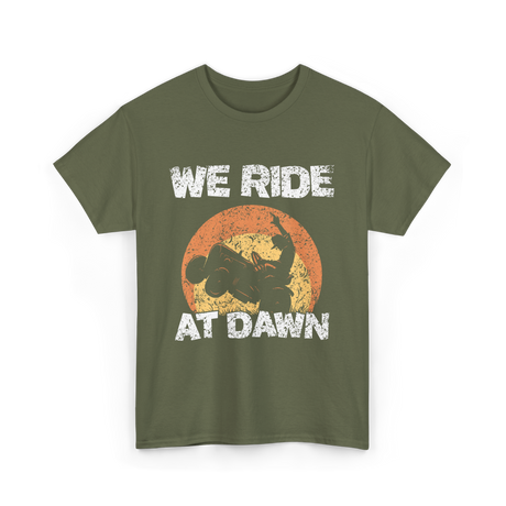 We Ride At Dawn Mowing Tractor T-Shirt - Military Green