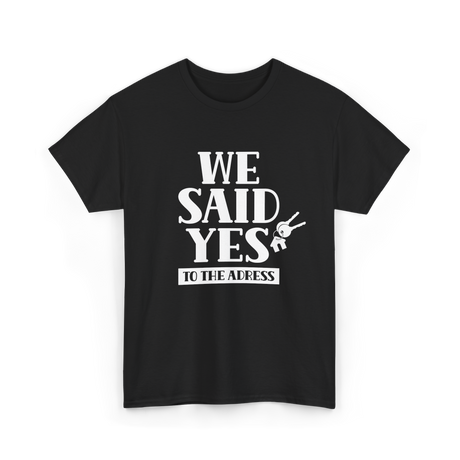 We Said Yes Homeowner Address T-Shirt - Black