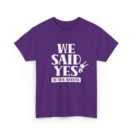 We Said Yes Homeowner Address T-Shirt - Purple