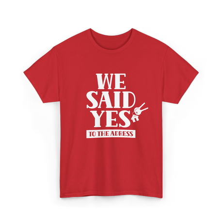 We Said Yes Homeowner Address T-Shirt - Red