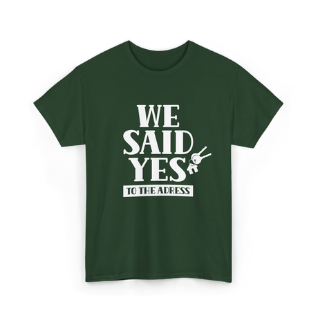 We Said Yes Homeowner Address T-Shirt - Forest Green