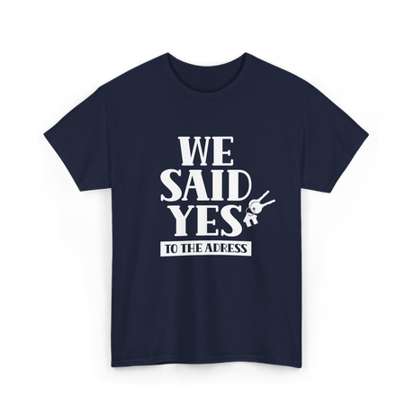 We Said Yes Homeowner Address T-Shirt - Navy