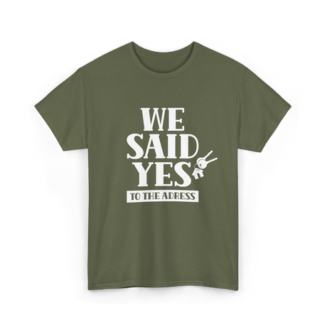 We Said Yes Homeowner Address T-Shirt - Military Green