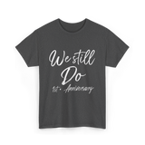 We Still Do 1st Anniversary T-Shirt - Dark Heather