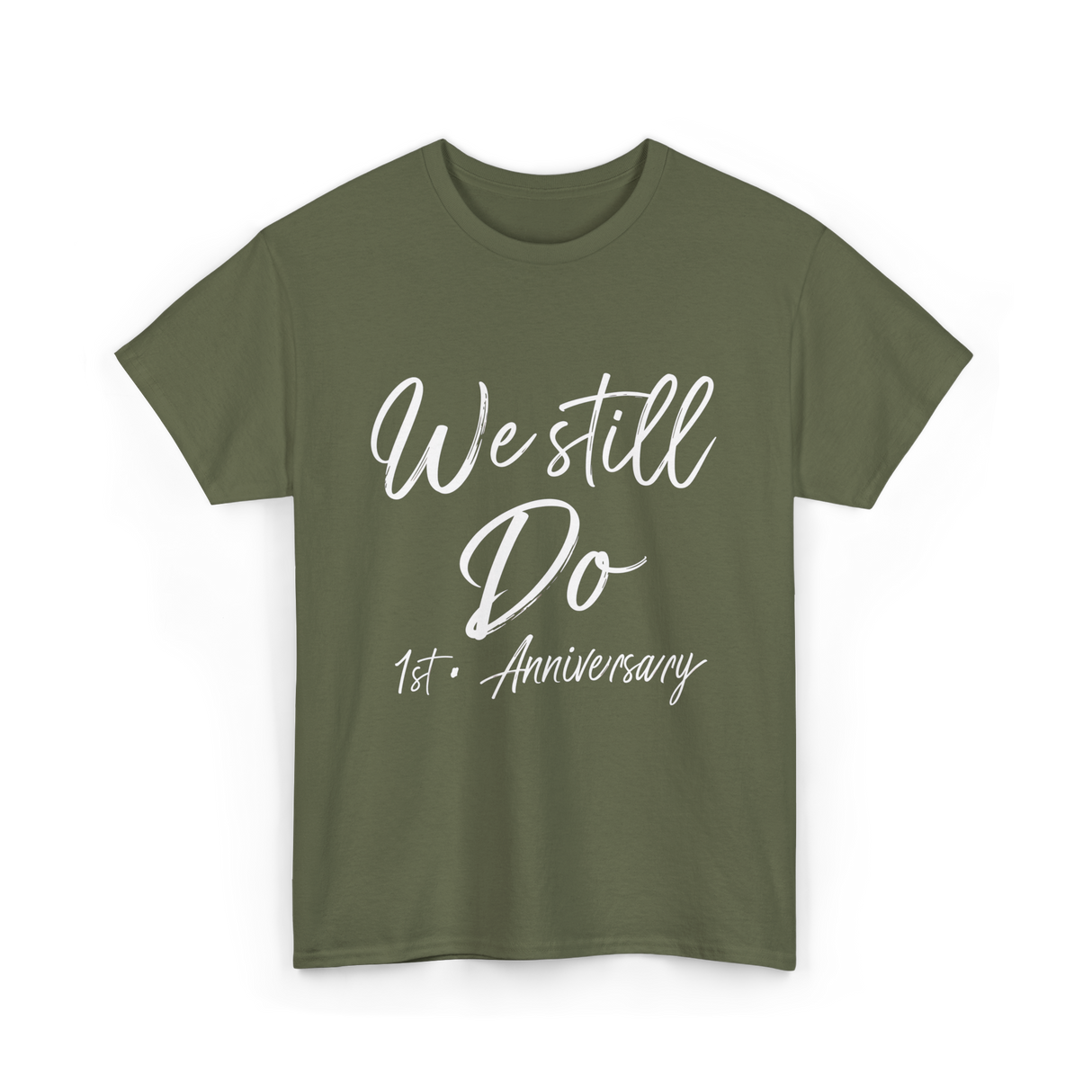 We Still Do 1st Anniversary T-Shirt - Military Green